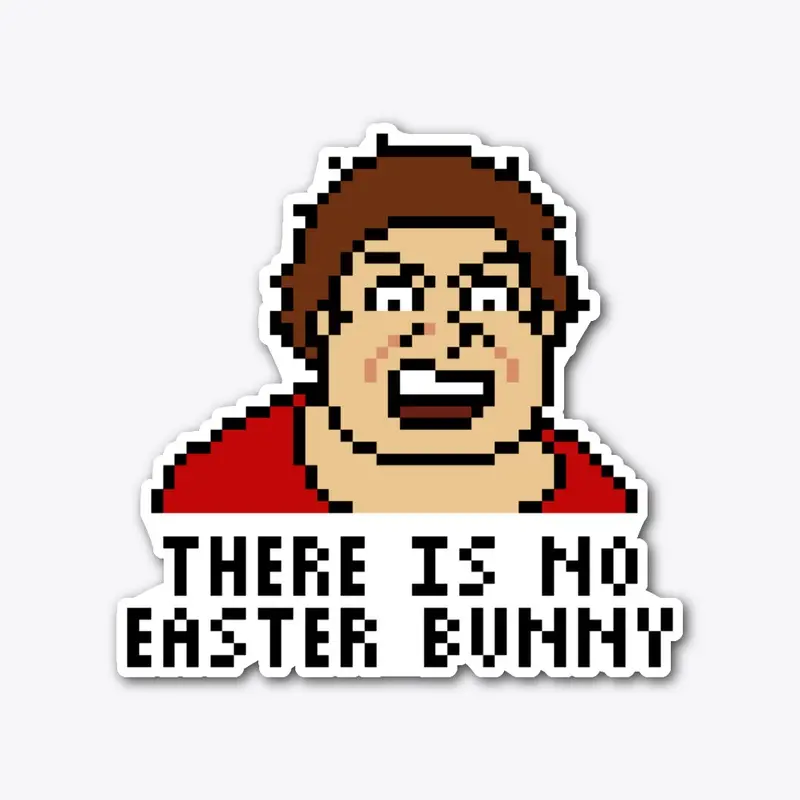 There is no Easter Bunny