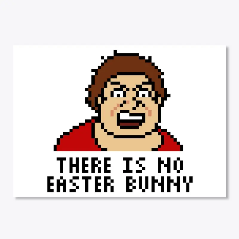 There is no Easter Bunny