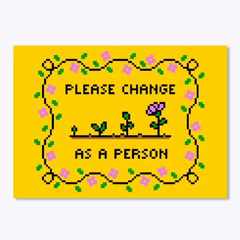 Please change as a person