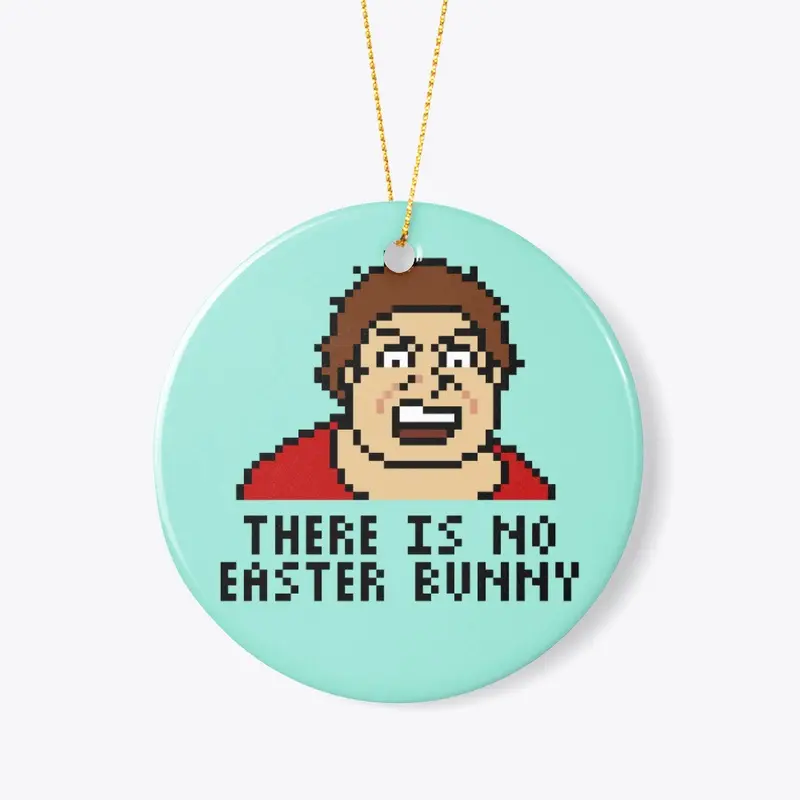 There is no Easter Bunny